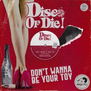 Disco Or Die! - Don't Wanna Be Your Toy