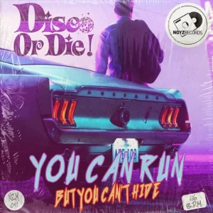 Disco Or Die! - You Can Run (But You Can't Hide)