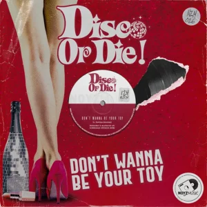 Disco Or Die! - Don't Wanna Be Your Toy