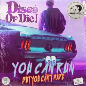 Disco Or Die! - You Can Run (But You Can't Hide)
