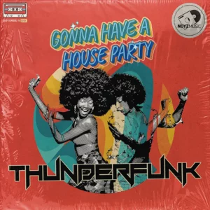 Thunderfunk - Gonna Have A House Party